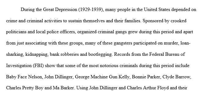 During the Great Depression (1929-1939) there were a series of famous gangsters such as John Dillinger, Baby Face Nelson, Bonnie and Clyde