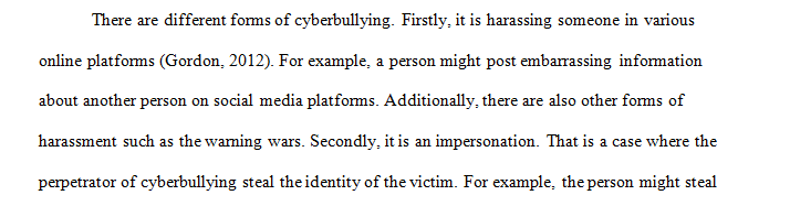 List and describe three types of cyberbullying