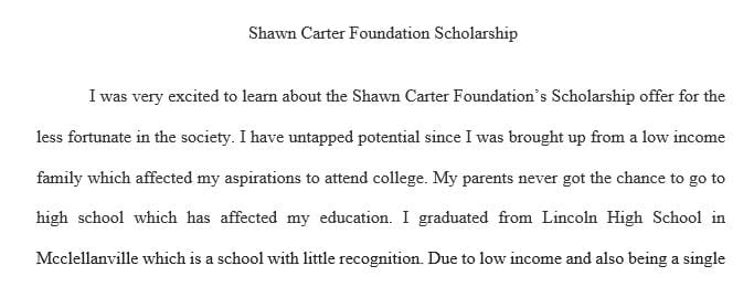 Explain Why you should be selected to receive a Shawn Carter Foundation Scholarship
