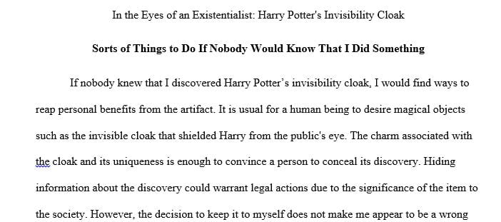 Imagine that you have discovered a Ring of Gyges, or Harry Potter’s invisibility cloak.