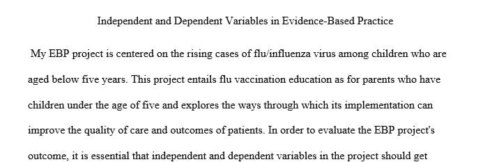 Based on how you will evaluate your EBP project, which independent and dependent variables do you need to collect