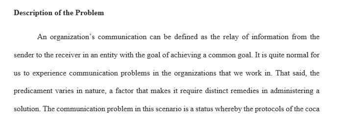 Choose an organizational communication problem you have experienced in your workplace