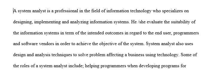 Define the purpose of the systems analyst and why it is important in the overall systems analysis process.