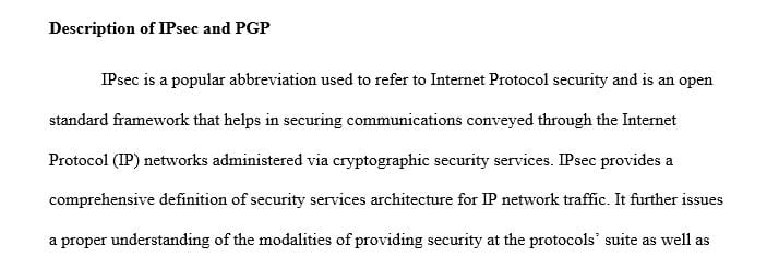 Describe IPsec and PGP; explain how it works why it's important and the purpose and objectives of each protocol.