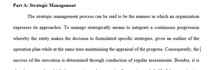 Describe the strategic management process. What does it mean to manage strategically