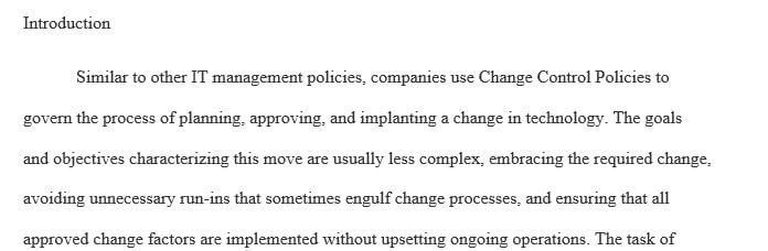 Develop a Change Control Policy for your organization or one you are familiar with.