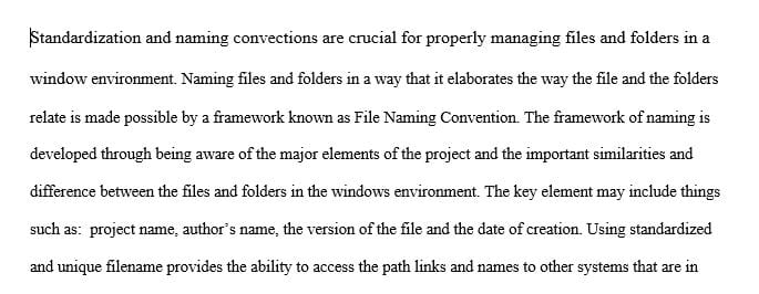 Take a position on whether or not standardization and naming conventions are critical for properly managing files and folders in a Windows environment.