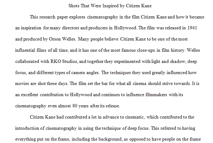 This research paper explores cinematography in the film Citizen Kane and how it became an inspiration for many directors and producers