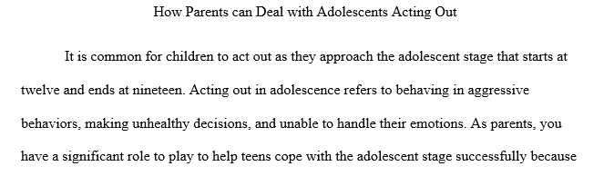 As a medical educator how would you teach a group of parents about why their adolescent boys and girls are "acting out"?