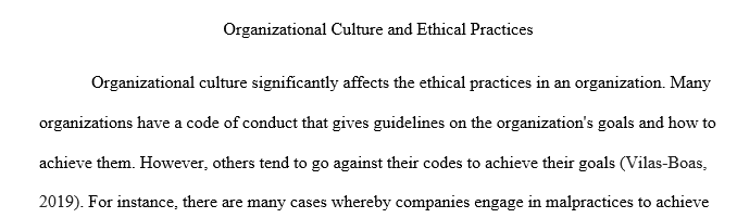 Organizational culture can have a huge impact on the ethical practices of an organization. Why is this so?