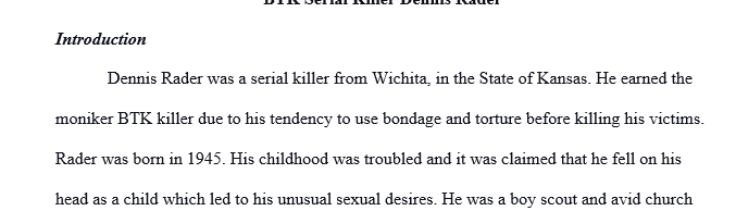 Review the case of Dennis Lynn Raider The "BTK Stranger". The essay should be 500 words and have an introduction summarizing the criminal case
