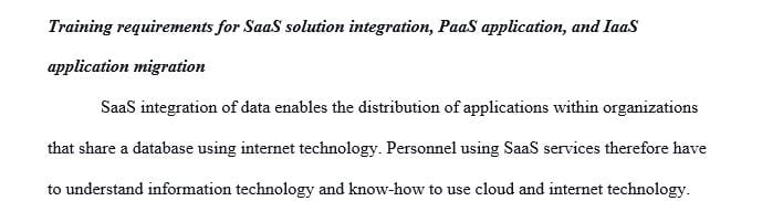 List possible training requirements for an SaaS solution integration, a PaaS application migration, and an IaaS application migration.