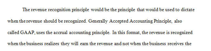 Determine the accounting principle that would dictate when the revenue should be recognized.