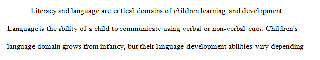 Language and literacy development are major domains of early childhood development.