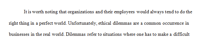 Choose a contemporary ethical dilemma at an organization that you are familiar with or find through research.