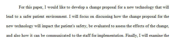 Develop a change proposal for a new technology that will contribute to a safer patient environment.