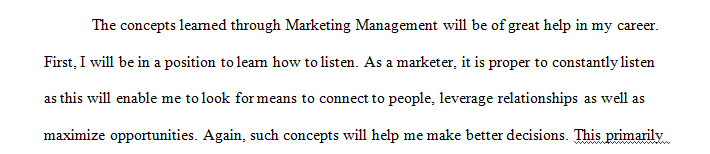 Tell me how you will apply the concepts learned in the course Marketing Management to your life and or career.